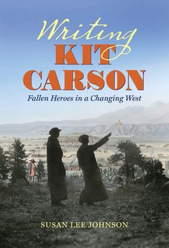 portada Writing Kit Carson: Fallen Heroes in a Changing West (en Inglés)