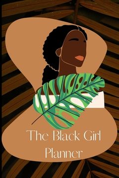 portada The Black Girl Planner: (The Black Girls Planner to being her best self) (en Inglés)