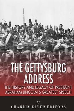portada The Gettysburg Address: The History and Legacy of President Abraham Lincoln's Greatest Speech (in English)