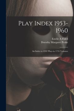 portada Play Index 1953-1960: an Index to 4592 Plays in 1735 Volumes (en Inglés)