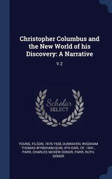 portada Christopher Columbus and the New World of his Discovery: A Narrative: V.2 (en Inglés)