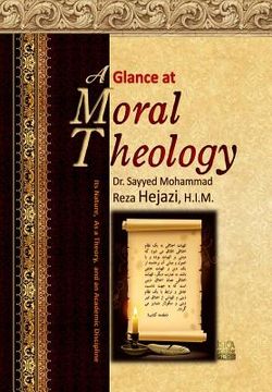 portada A Glance at Moral Theology: Its Nature, as a Theory, and an Academic Discipline
