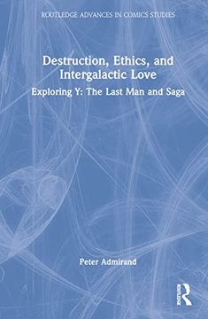 portada Destruction, Ethics, and Intergalactic Love (Routledge Advances in Comics Studies) (en Inglés)