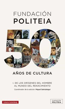 portada Politeia. 50 Años de Cultura (1969-2019)- i: De los Orígenes del Hombre al Mundo del Renacimiento (Ensayo)