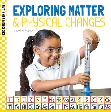 portada Exploring Matter & Physical Changes (en Inglés)