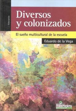 portada Diversos y Colonizados: El Sueño Multicultural de la Escuela (in Spanish)