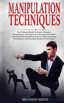 portada Manipulation Techniques: The Ultimate Guide to Learn Advanced Manipulation and Hypnosis Techniques for Mind Control and Brainwashing. Extreme D (in English)