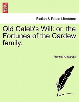 portada old caleb's will: or, the fortunes of the cardew family. (en Inglés)