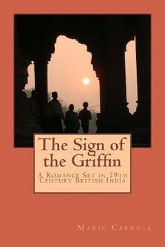 portada The Sign of the Griffin: A Romance Set in 19th Century British India (en Inglés)