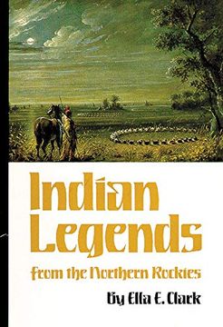 portada Indian Legends From the Northern Rockies (The Civilization of the American Indian Series) (en Inglés)