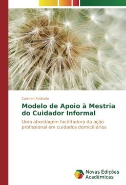 portada Modelo de Apoio à Mestria do Cuidador Informal: Uma abordagem facilitadora da ação profissional em cuidados domiciliários (Portuguese Edition)