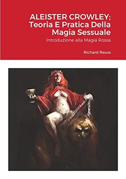 portada Aleister Crowley; Teoria e Pratica Della Magia Sessuale: Introduzione Alla Magia Rossa (in Italian)