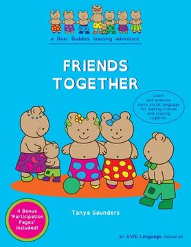 portada Friends Together: A Bear Buddies Learning Adventure: learn and practice early social language for making friends and playing together (en Inglés)