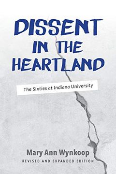 portada Dissent in the Heartland, Revised and Expanded Edition: The Sixties at Indiana University (en Inglés)