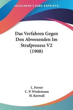 portada Das Verfahren Gegen Den Abwesenden Im Strafprozess V2 (1908) (en Alemán)