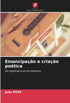 portada Emancipa��O e Cria��O Po�Tica: Da Negritude � Escrita Feminina
