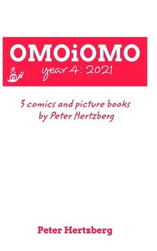 portada OMOiOMO Year 4: the collection of the comics and picture books made by Peter Hertzberg in 2021