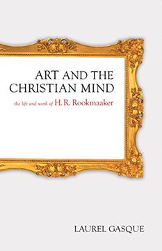 portada Art and the Christian Mind: The Life and Work of h. R. Rookmaaker (en Inglés)