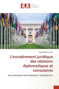 portada L'encadrement juridique des relations diplomatiques et consulaires (en Francés)