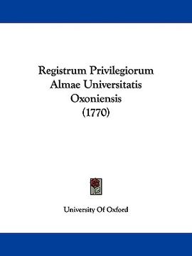portada registrum privilegiorum almae universitatis oxoniensis (1770) (en Inglés)