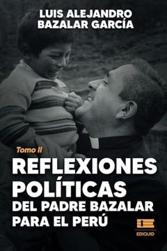 portada Reflexiones Políticas del Padre Bazalar Para el Perú: Tomo ii (in Spanish)