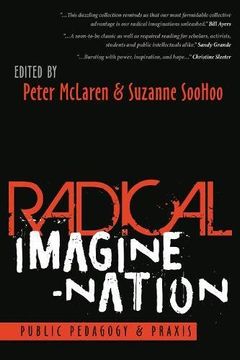 portada Radical Imagine-Nation: Public Pedagogy & Praxis (Education and Struggle) (en Inglés)