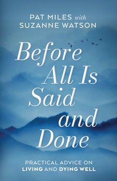 portada Before All Is Said and Done: Practical Advice on Living and Dying Well (en Inglés)