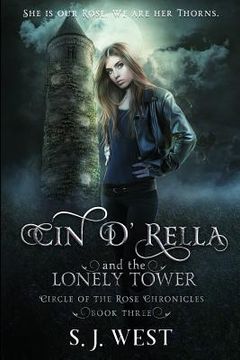 portada Cin d'Rella and the Lonely Tower: Circle of the Rose Chronicles, Book 3 (en Inglés)