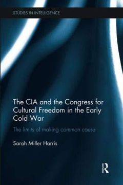 portada The CIA and the Congress for Cultural Freedom in the Early Cold War: The Limits of Making Common Cause (en Inglés)