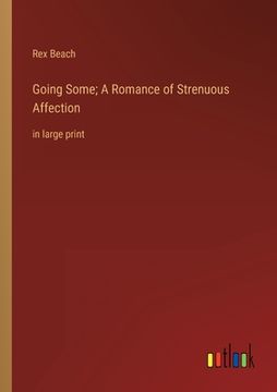 portada Going Some; A Romance of Strenuous Affection: in large print (en Inglés)