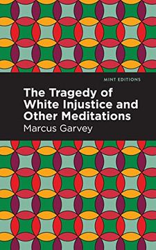 portada The Tragedy of White Injustice and Other Meditations (Mint Editions (Black Narratives)) (in English)