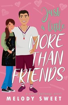 portada Just A Little More Than Friends: A Sweet Romantic Comedy (en Inglés)