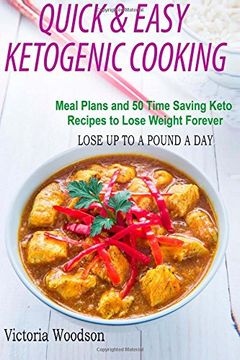 portada Quick & Easy Ketogenic Cooking: Meal Plans and 50 Time Saving Keto Recipes to Lose Weight Forever
