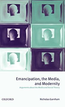 portada Emancipation, the Media, and Modernity: Arguments About the Media and Social Theory (in English)