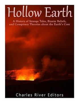 portada Hollow Earth: A History of Strange Tales, Bizarre Beliefs, and Conspiracy Theories about the Earth's Core (in English)