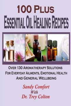 portada 100 Plus Essential Oil Healing Recipes :Over 130 Aromatherapy Solutions For Ever