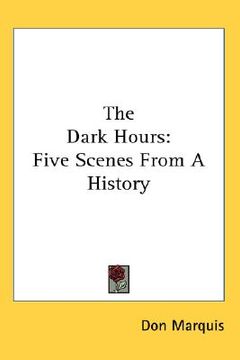 portada the dark hours: five scenes from a history (en Inglés)