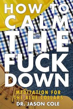 portada How to Calm the Fuck Down: A Meditators Guide (en Inglés)