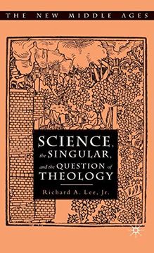 portada Science, the Singular, and the Question of Theology (The new Middle Ages) (en Inglés)