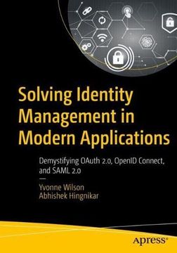 portada Solving Identity Management in Modern Applications: Demystifying Oauth 2. 0, Openid Connect, and Saml 2. 0, (en Inglés)