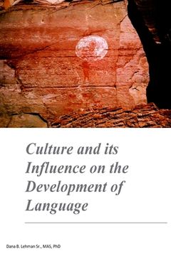 portada Culture and its Influence on the Development of Language: Culture and its Influence on the Development of Language (en Inglés)