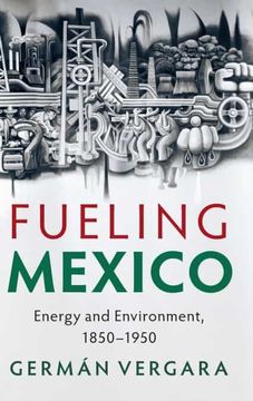 portada Fueling Mexico: Energy and Environment, 1850–1950 (Studies in Environment and History) 