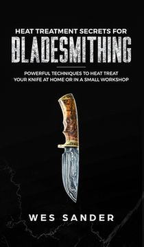 portada Heat Treatment Secrets for Bladesmithing (in English)