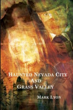 portada Haunted Nevada City and Grass Valley (en Inglés)