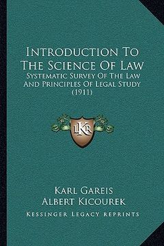 portada introduction to the science of law: systematic survey of the law and principles of legal study (1911) (in English)