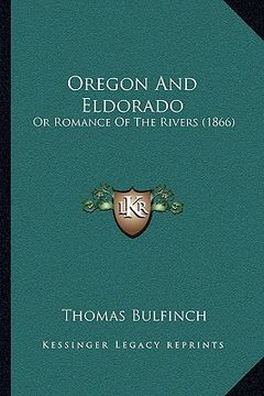 portada oregon and eldorado: or romance of the rivers (1866) (in English)