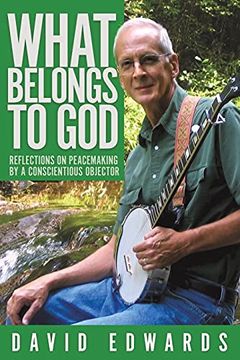 portada What Belongs to God: Reflections on Peacemaking by a Conscientious Objector (en Inglés)