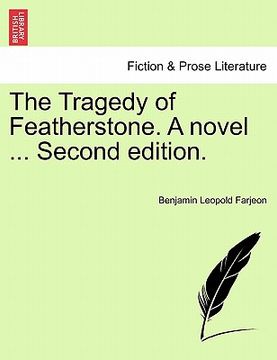 portada the tragedy of featherstone. a novel ... second edition. (en Inglés)
