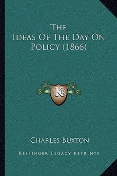 portada the ideas of the day on policy (1866) (en Inglés)