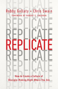 portada Replicate: How to Create a Culture of Disciple-Making Right Where You Are (en Inglés)